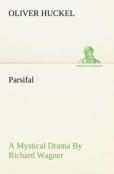 Parsifal A Mystical Drama By Richard Wagner Retold In The Spirit Of The Bayreuth Interpretation