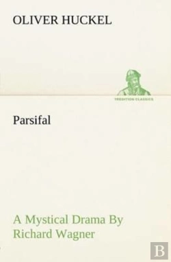 Bertrand.pt - Parsifal A Mystical Drama By Richard Wagner Retold In The Spirit Of The Bayreuth Interpretation
