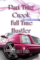 Part Time Crook Full Time Hustler