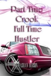 Part Time Crook Full Time Hustler