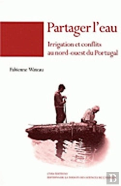 Bertrand.pt - Partager L'Eau ; Irrigation Et Conflits Au Nord-Ouest Du Portugal