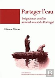 Partager L'Eau ; Irrigation Et Conflits Au Nord-Ouest Du Portugal