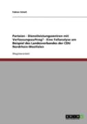 Parteien - Dienstleistungszentren Mit Verfassungsauftrag? - Eine Fallanalyse Am Beispiel Des Landesverbandes Der Cdu Nordrhein-Westfalen