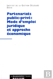 Partenariats Public-Privé : Mode D'Emploi Juridique Et Approche Économique