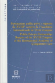 Partenariats Public-Prive : Rapport Du Xviiie Congres De L'Academie Internationale De Droit Compare