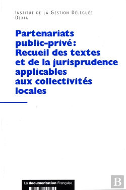 Bertrand.pt - Partenariats Public-Privé : Recueil Des Textes Et De La Jurisprudence Applicables Aux Collectivités Locales
