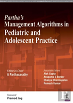Partha'S Management Algorithms In Pediatric And Adolescent Practice