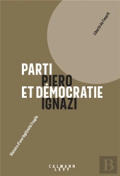 Parti Et Démocratie : Histoire D'Une Légitimité Fragile