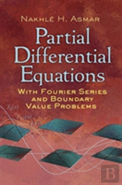 Partial Differential Equations With Fourier Series And Boundary Value Problems