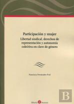 Participacion Y Mujer. Libertad Sindical, Derechos De Representacion Y Autonomia