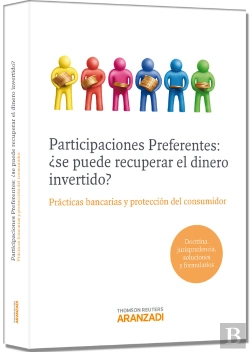 Bertrand.pt - Participaciones Preferentes: ¿Se Puede Recuperar El Dinero Invertido? - Prácticas Bancarias Y Protec