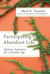 Participating In Abundant Life Â€“ Holistic Salvation For A Secular Age