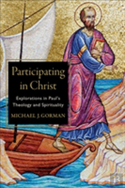 Bertrand.pt - Participating In Christ Â€“ Explorations In Paul`S Theology And Spirituality