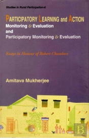 Participatory Learning And Action: Monitoring And Evaluation And Participatory Monitoring And Evaluation (Essays In Honour Of Robert Chambers)