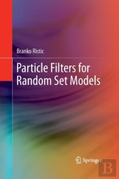 Particle Filters For Random Set Models