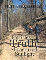 Particles Of Truth In Fractured Sunlight