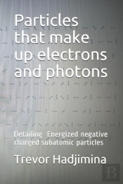 Particles That Make Up Electrons And Photons