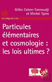Particules Élémentaires Et Cosmologie : Les Lois Ultimes ?