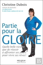 Partie Pour La Gloire ; Quelle Belle Victoire Que De Réussir À Affronter Ses Peurs Pour Vivre Ses Rêves !