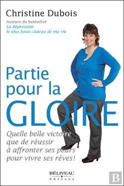 Bertrand.pt - Partie Pour La Gloire ; Quelle Belle Victoire Que De Réussir À Affronter Ses Peurs Pour Vivre Ses Rêves !