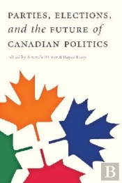 Parties, Elections, And The Future Of Canadian Politics