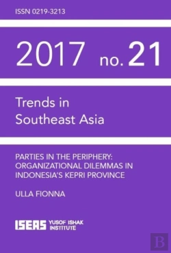 Bertrand.pt - Parties In The Periphery: Organizational Dilemmas In Indonesia'S Kepri Province