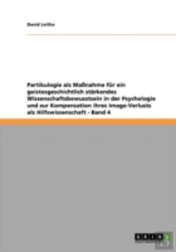 Bertrand.pt - Partikulogie Als Manahme Fur Ein Geistesgeschichtlich Starkendes Wissenschaftsbewusstsein In Der Psychologie Und Zur Kompensation Ihres Image-Verl