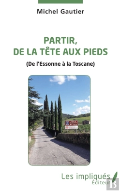 Bertrand.pt - Partir De La Tête Aux Pieds (De L'Essonne À La Toscane)