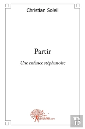 Partir ; Une Enfance Stéphanoise