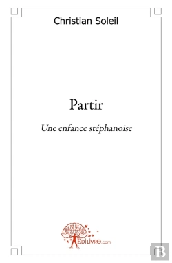 Bertrand.pt - Partir ; Une Enfance Stéphanoise
