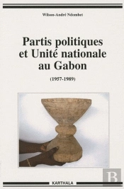 Partis Politiques Et Unité Nationale Au Gabon (1957-1989)