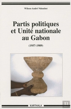 Bertrand.pt - Partis Politiques Et Unité Nationale Au Gabon (1957-1989)