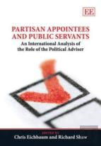 Partisan Appointees And Public Servants - An International Analysis Of The Role Of The Political Adviser