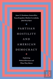 Partisan Hostility And American Democracy