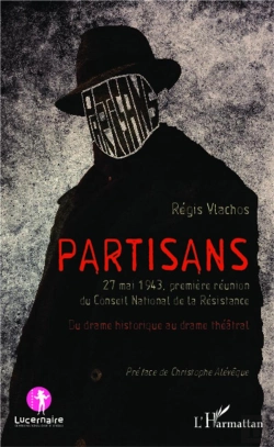 Bertrand.pt - Partisans ; 27 Mai 1943 Premiere Réunion Du Conseil National De La Résistance ; Du Drame Historique Au Drame Théâtral