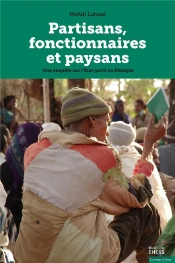 Partisans, Fonctionnaires Et Paysans : Une Enquête Sur L'Etat-Parti En Ethiopie