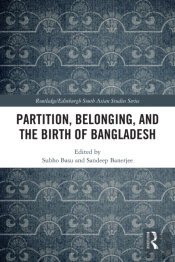 Partition, Belonging, And The Birth Of Bangladesh