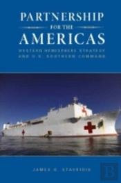 Partnership For The Americas: Western Hemisphere Strategy And U.S. Southern Command