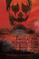Party At The Mausoleum And Other Poems Related To The Juggalo Culture