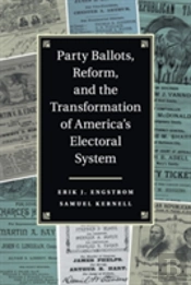 Party Ballots, Reform, And The Transformation Of America'S Electoral System