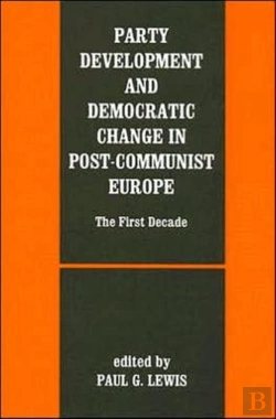 Bertrand.pt - Party Development And Democratic Change In Post-Communist Europe