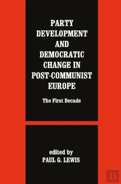 Bertrand.pt - Party Development And Democratic Change In Post-Communist Europe
