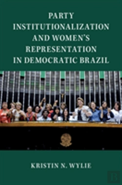 Bertrand.pt - Party Institutionalization And Women'S Representation In Democratic Brazil