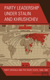 Party Leadership Under Stalin And Khrushchev
