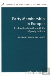Party Membership In Europe : Exploration Into The Anthills Of Party Politics