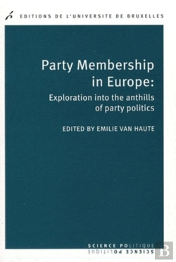 Bertrand.pt - Party Membership In Europe : Exploration Into The Anthills Of Party Politics