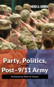 Party, Politics, And The Post-9/11 Army