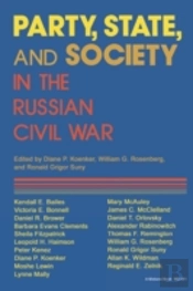 Party, State, And Society In The Russian Civil War