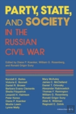 Bertrand.pt - Party, State, And Society In The Russian Civil War