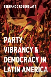 Party Vibrancy And Democracy In Latin America
